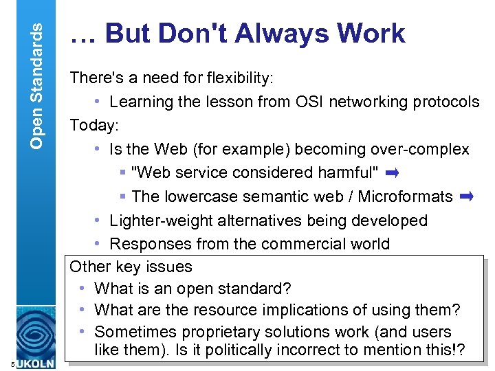 Open Standards 5 … But Don't Always Work There's a need for flexibility: •