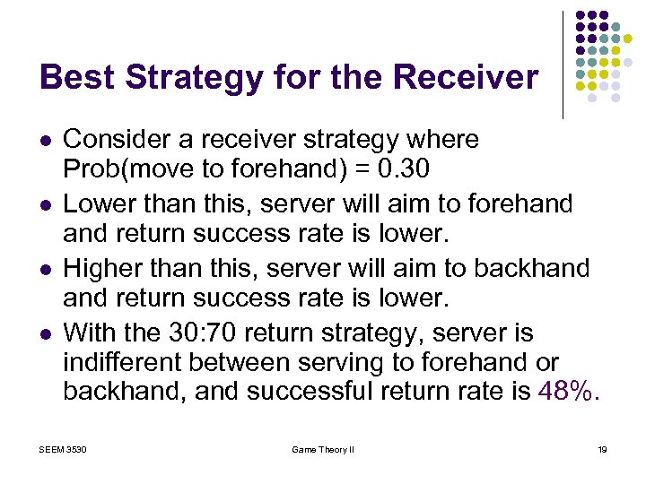 Best Strategy for the Receiver l l Consider a receiver strategy where Prob(move to