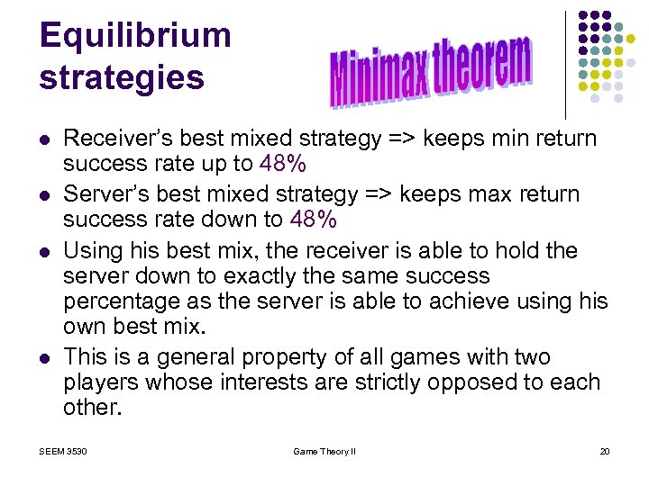 Equilibrium strategies l l Receiver’s best mixed strategy => keeps min return success rate