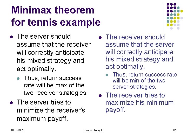 Minimax theorem for tennis example l The server should assume that the receiver will