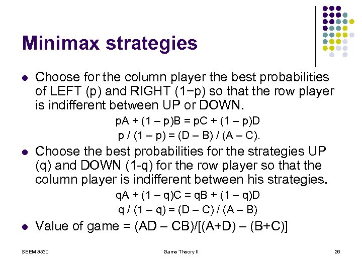 Minimax strategies l Choose for the column player the best probabilities of LEFT (p)