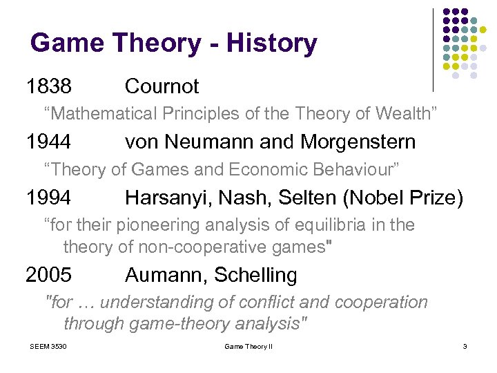 Game Theory - History 1838 Cournot “Mathematical Principles of the Theory of Wealth” 1944