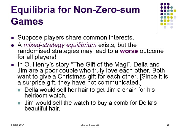 Equilibria for Non-Zero-sum Games l l l Suppose players share common interests. A mixed-strategy