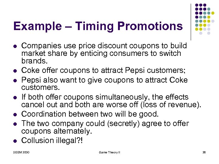 Example – Timing Promotions l l l l Companies use price discount coupons to