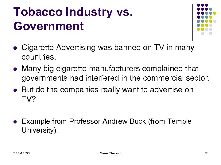 Tobacco Industry vs. Government l l Cigarette Advertising was banned on TV in many