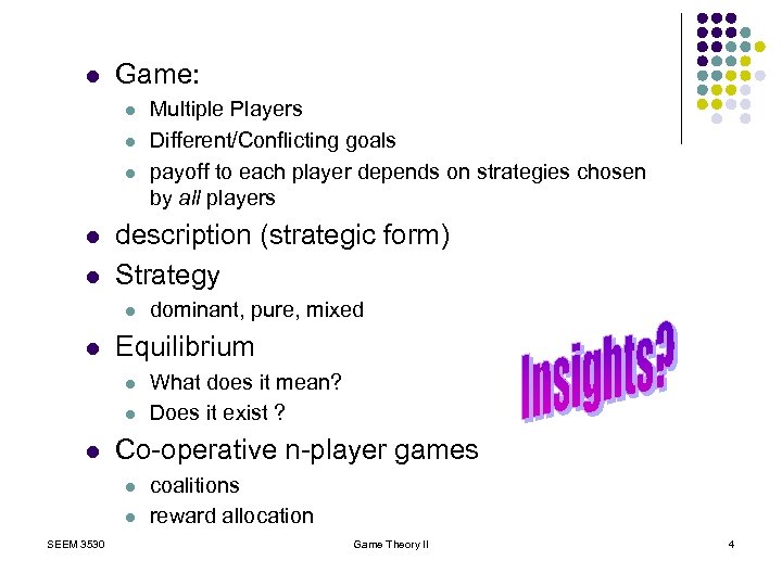 l Game: l l l description (strategic form) Strategy l l l What does