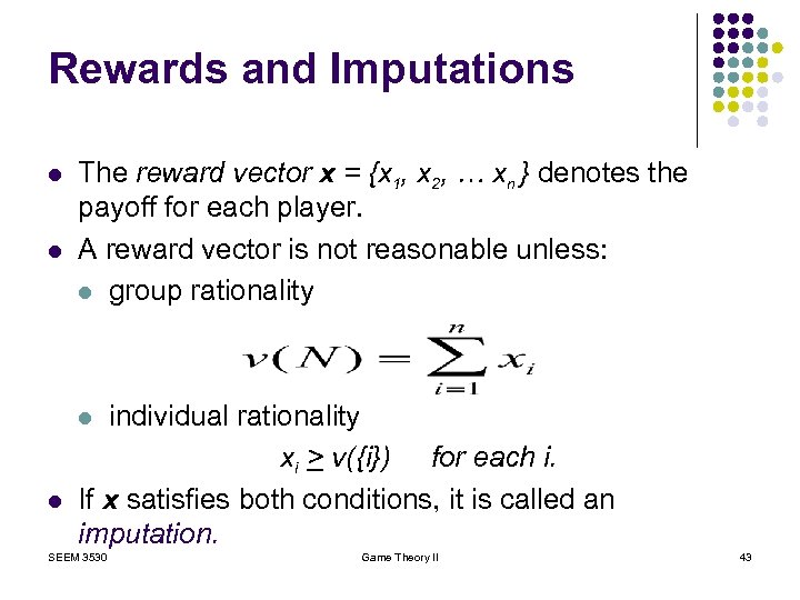 Rewards and Imputations l l The reward vector x = {x 1, x 2,