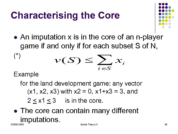 Characterising the Core l An imputation x is in the core of an n-player