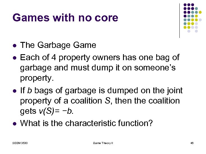 Games with no core l l The Garbage Game Each of 4 property owners