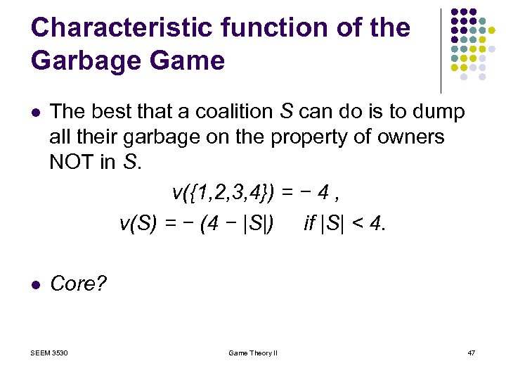 Characteristic function of the Garbage Game l The best that a coalition S can