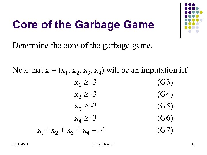 Core of the Garbage Game Determine the core of the garbage game. Note that