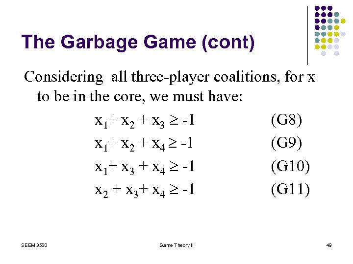 The Garbage Game (cont) Considering all three-player coalitions, for x to be in the