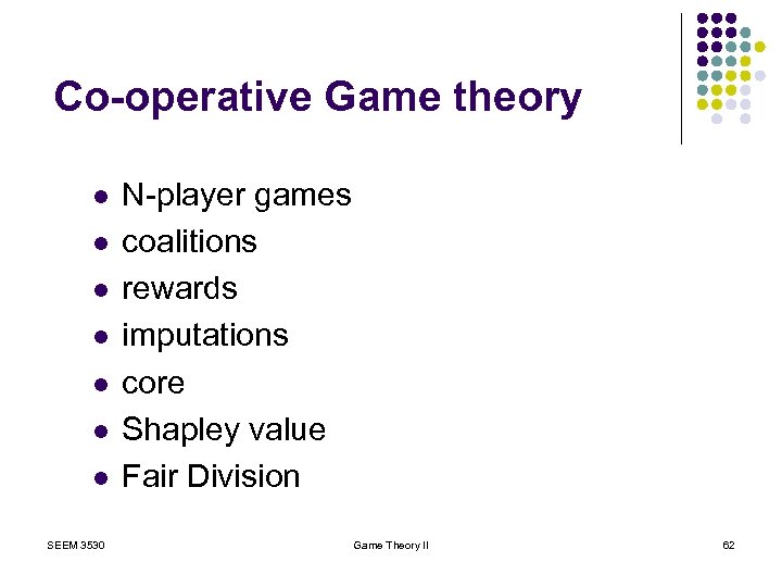 Co-operative Game theory l l l l SEEM 3530 N-player games coalitions rewards imputations