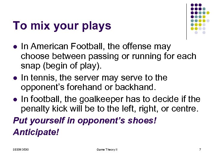 To mix your plays In American Football, the offense may choose between passing or