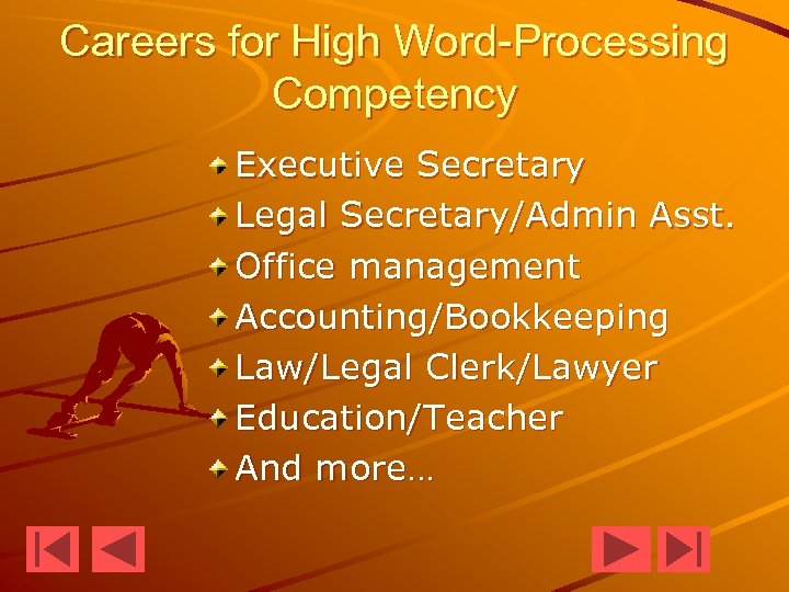 Careers for High Word-Processing Competency Executive Secretary Legal Secretary/Admin Asst. Office management Accounting/Bookkeeping Law/Legal