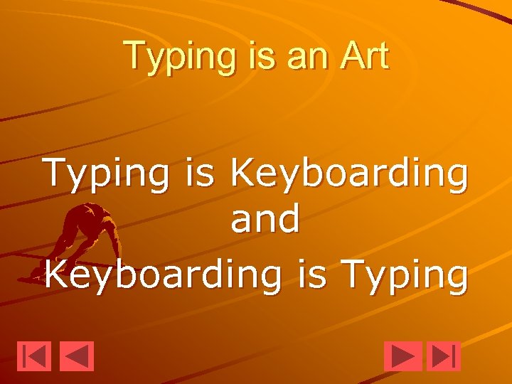 Typing is an Art Typing is Keyboarding and Keyboarding is Typing 