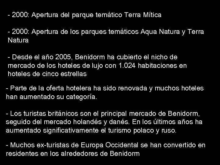 - 2000: Apertura del parque temático Terra Mítica - 2000: Apertura de los parques