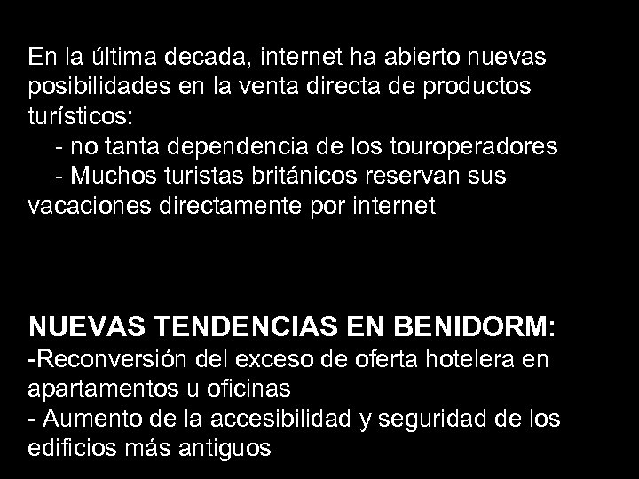 En la última decada, internet ha abierto nuevas posibilidades en la venta directa de