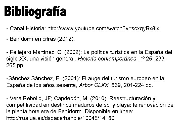 - Canal Historia: http: //www. youtube. com/watch? v=scxqy. Bx 8 lx. I - Benidorm