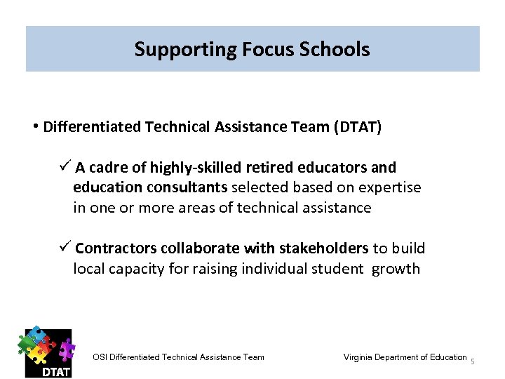 Supporting Focus Schools • Differentiated Technical Assistance Team (DTAT) ü A cadre of highly-skilled