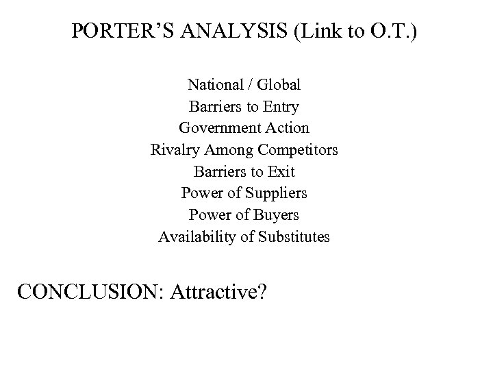 PORTER’S ANALYSIS (Link to O. T. ) National / Global Barriers to Entry Government