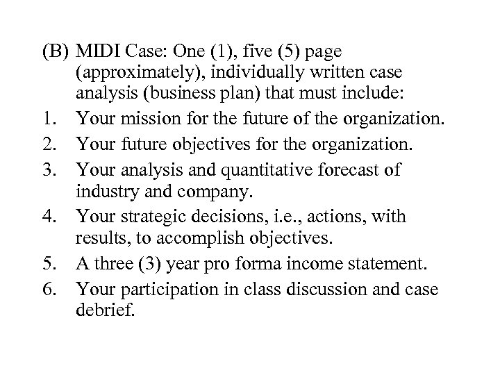 (B) MIDI Case: One (1), five (5) page (approximately), individually written case analysis (business