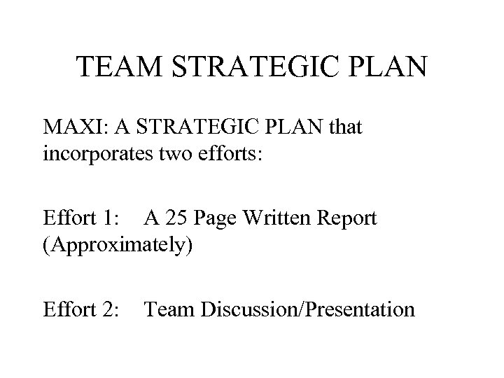TEAM STRATEGIC PLAN MAXI: A STRATEGIC PLAN that incorporates two efforts: Effort 1: A