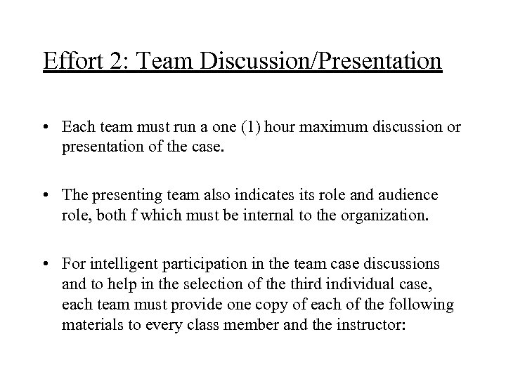 Effort 2: Team Discussion/Presentation • Each team must run a one (1) hour maximum