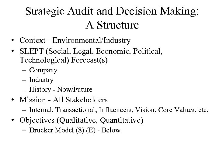 Strategic Audit and Decision Making: A Structure • Context - Environmental/Industry • SLEPT (Social,