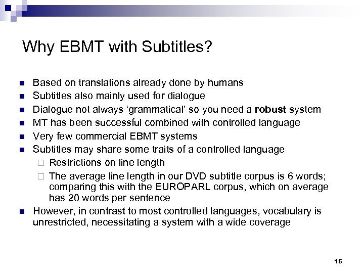 Why EBMT with Subtitles? n n n n Based on translations already done by