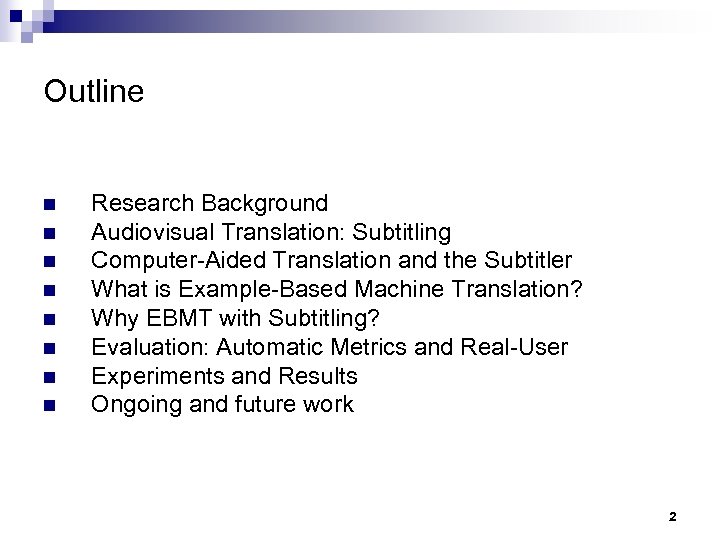 Outline n n n n Research Background Audiovisual Translation: Subtitling Computer-Aided Translation and the