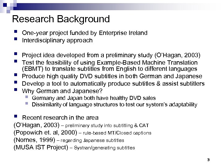 Research Background § One-year project funded by Enterprise Ireland § Interdisciplinary approach § §