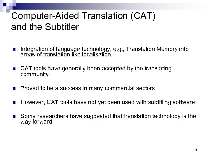 Computer-Aided Translation (CAT) and the Subtitler n Integration of language technology, e. g. ,