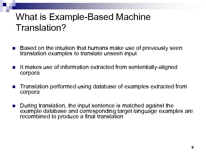 What is Example-Based Machine Translation? n Based on the intuition that humans make use