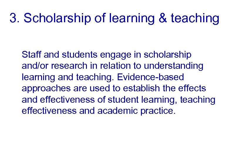 3. Scholarship of learning & teaching Staff and students engage in scholarship and/or research