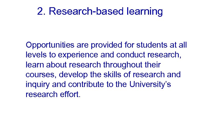 2. Research-based learning Opportunities are provided for students at all levels to experience and