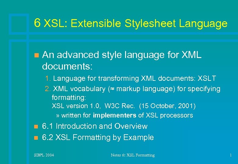 6 XSL: Extensible Stylesheet Language n An advanced style language for XML documents: 1.