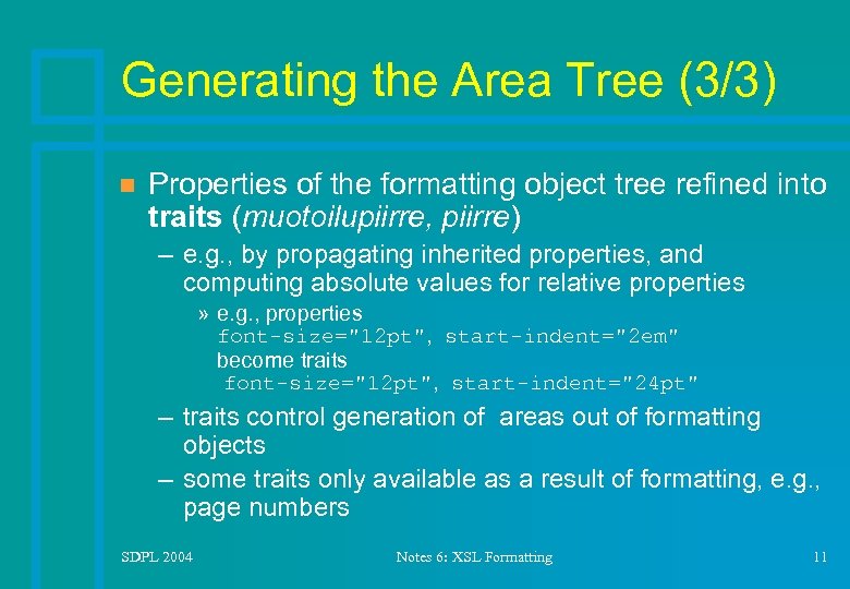 Generating the Area Tree (3/3) n Properties of the formatting object tree refined into