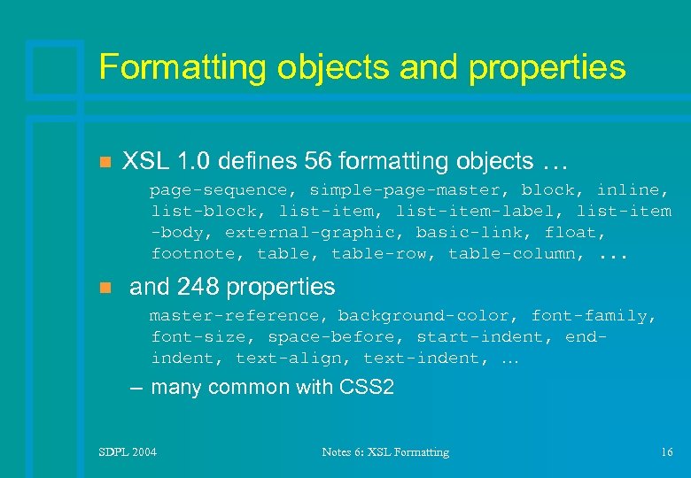 Formatting objects and properties n XSL 1. 0 defines 56 formatting objects … page-sequence,