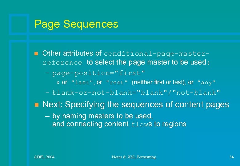 Page Sequences n Other attributes of conditional-page-masterreference to select the page master to be