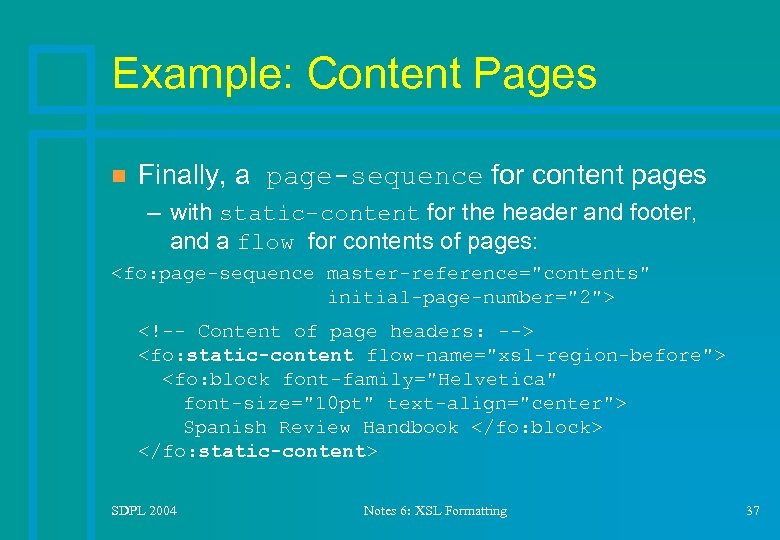 Example: Content Pages n Finally, a page-sequence for content pages – with static-content for