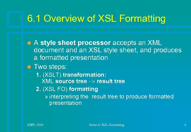 6. 1 Overview of XSL Formatting n n A style sheet processor accepts an