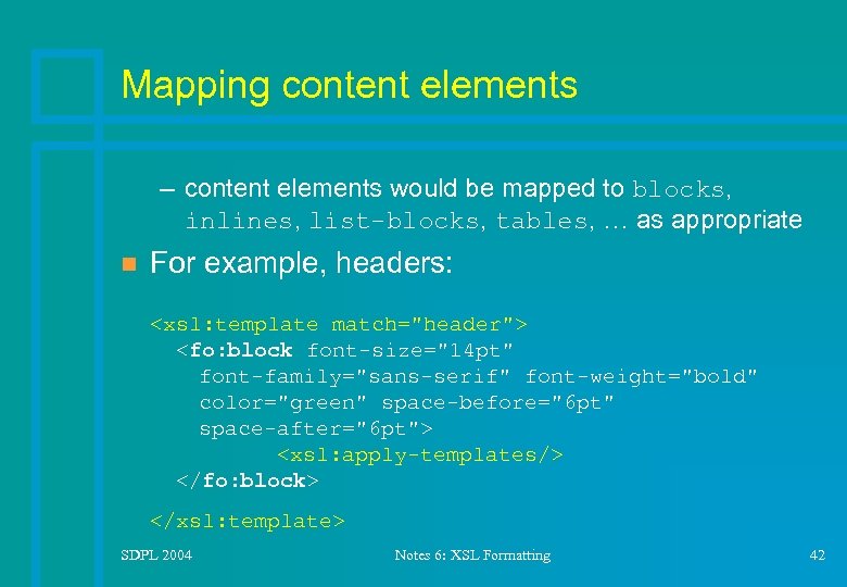 Mapping content elements – content elements would be mapped to blocks, inlines, list-blocks, tables,