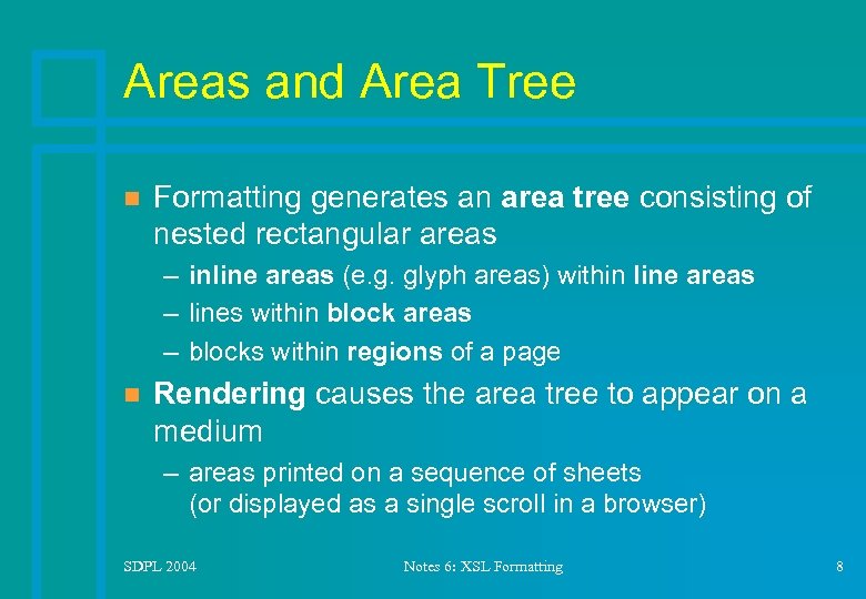 Areas and Area Tree n Formatting generates an area tree consisting of nested rectangular