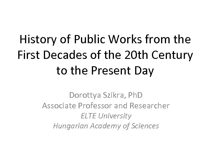 History of Public Works from the First Decades of the 20 th Century to