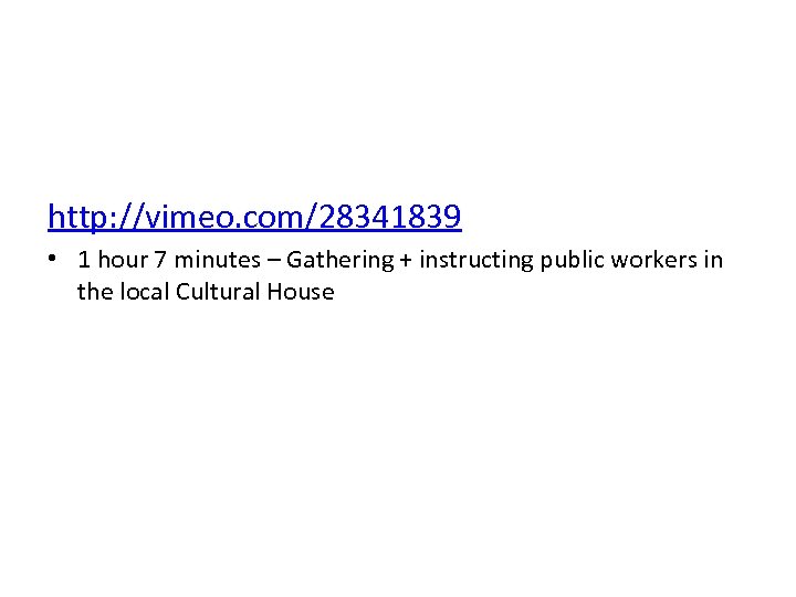 http: //vimeo. com/28341839 • 1 hour 7 minutes – Gathering + instructing public workers