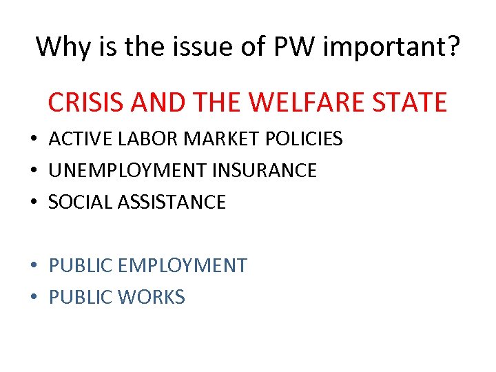 Why is the issue of PW important? CRISIS AND THE WELFARE STATE • ACTIVE