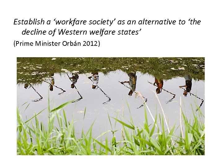 Establish a ‘workfare society’ as an alternative to ‘the decline of Western welfare states’