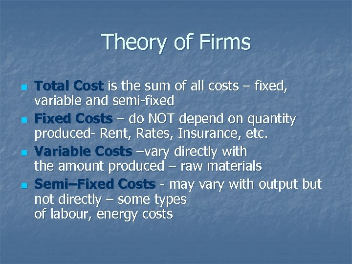 Theory of Firms n n Total Cost is the sum of all costs –