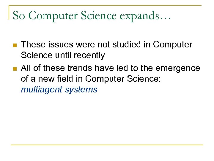 So Computer Science expands… n n These issues were not studied in Computer Science
